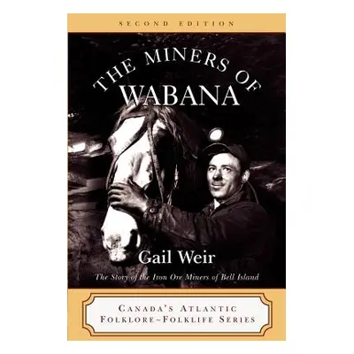 "The Miners of Wabana" - "" ("Weir Gail")(Paperback)