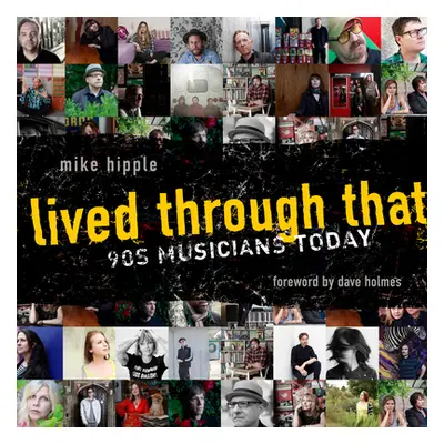 "Lived Through That: '90s Musicians Today" - "" ("Hipple Mike")(Pevná vazba)