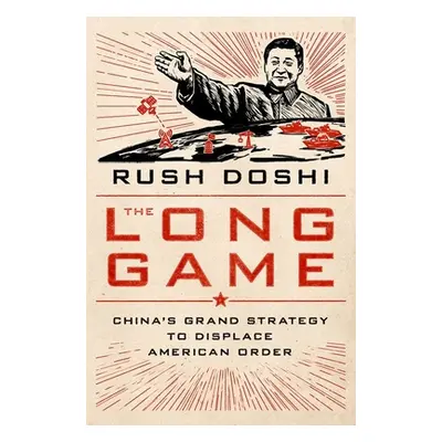 "The Long Game: China's Grand Strategy to Displace American Order" - "" ("Doshi Rush")(Pevná vaz