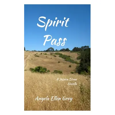 "Spirit Pass: A Jessica Stone Novella" - "" ("Grey Angela Ellen")(Paperback)