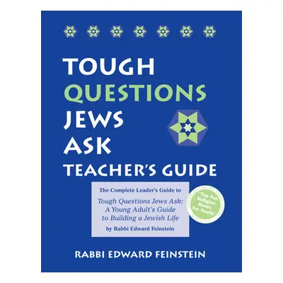 "Tough Questions Teacher's Guide: The Complete Leader's Guide to Tough Questions Jews Ask: A You