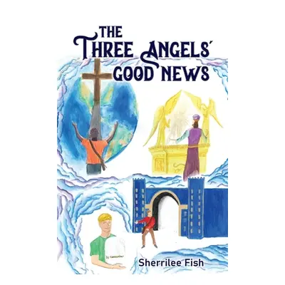 "The Three Angels' Good News" - "" ("Fish Sherrilee")(Paperback)