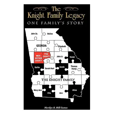 "The Knight Family Legacy: One Family's Story" - "" ("Hill-Sutton Marilyn R.")(Paperback)