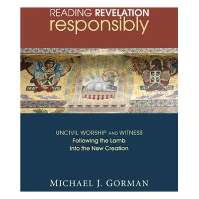 "Reading Revelation Responsibly" - "" ("Gorman Michael J.")(Pevná vazba)