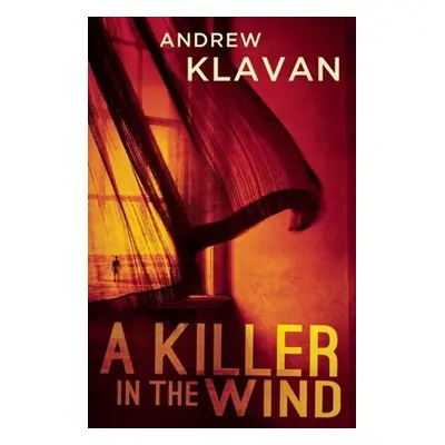 "A Killer in the Wind" - "" ("Klavan Andrew")(Paperback)