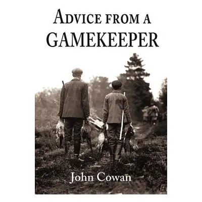 "Advice from a Gamekeeper" - "" ("Cowan John")(Pevná vazba)