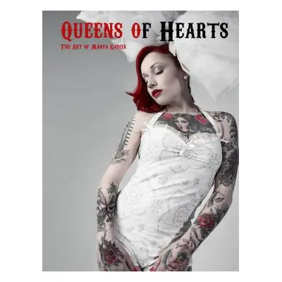 "Queens of Hearts: The Art of Marya Garcia" - "" ("Garca Marya")(Pevná vazba)