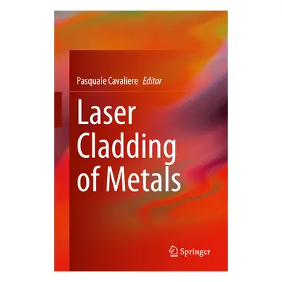 "Laser Cladding of Metals" - "" ("Cavaliere Pasquale")(Pevná vazba)