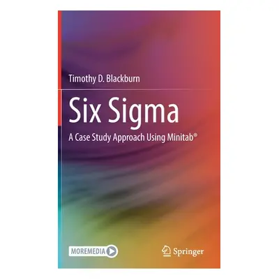 "Six Sigma: A Case Study Approach Using Minitab(R)" - "" ("Blackburn Timothy D.")(Pevná vazba)