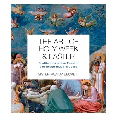 "The Art of Holy Week and Easter: Meditations on the Passion and Resurrection of Jesus" - "" ("B