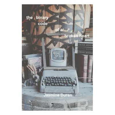 "The binary code of a broken heart" - "" ("Duran Jasmine")(Paperback)