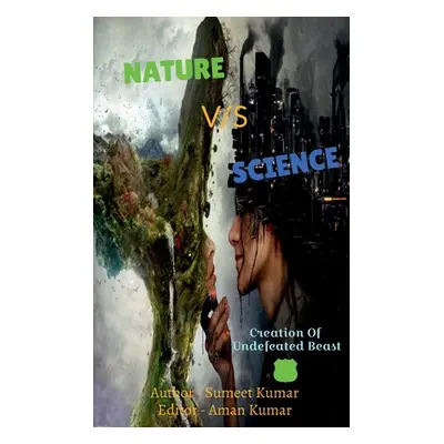 "Nature Vs Science" - "" ("Kumar Sumeet")(Paperback)