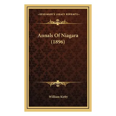 "Annals Of Niagara (1896)" - "" ("Kirby William")(Pevná vazba)