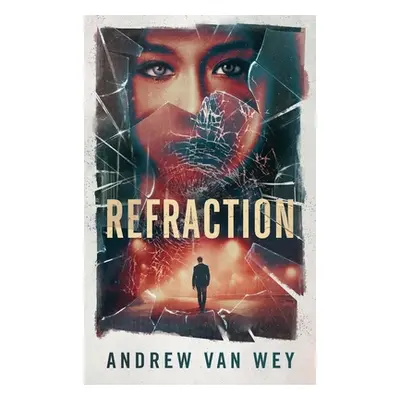 "Refraction: A Mind-Bending Thriller" - "" ("Van Wey Andrew")(Pevná vazba)