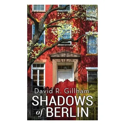 "Shadows of Berlin" - "" ("Gillham David R.")(Library Binding)