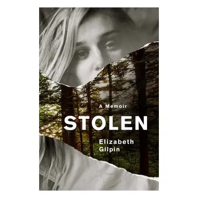 "Stolen: An Adolescence Lost to the Troubled Teen Industry" - "" ("Gilpin Elizabeth")(Paperback)