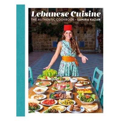 "Lebanese Cuisine: The Authentic Cookbook" - "" ("Kazan Samira")(Pevná vazba)