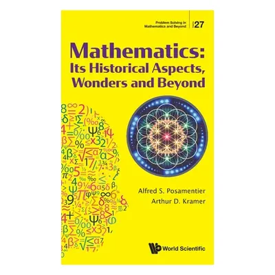 "Mathematics: Its Historical Aspects, Wonders and Beyond" - "" ("Alfred S Posamentier")(Pevná va