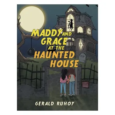 "Maddy and Grace at the Haunted House" - "" ("Ruhoy Gerald")(Pevná vazba)