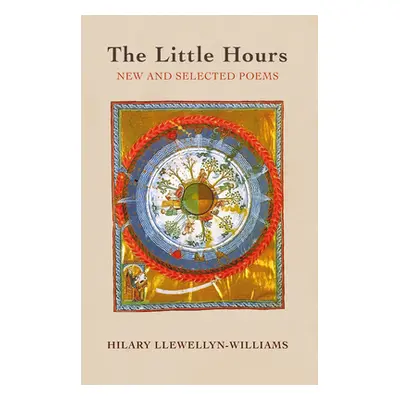 "The Little Hours: New and Selected Poems" - "" ("Llewellyn-Williams Hilary")(Paperback)