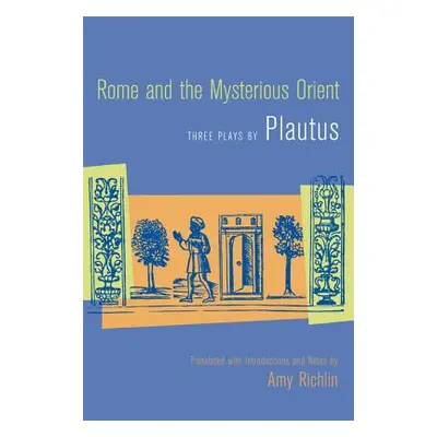 "Rome and the Mysterious Orient: Three Plays by Plautus" - "" ("Plautus")(Paperback)