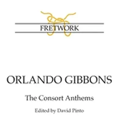 "Orlando Gibbons: The Consort Anthems" - "" ("Gibbons Orlando")(Paperback)