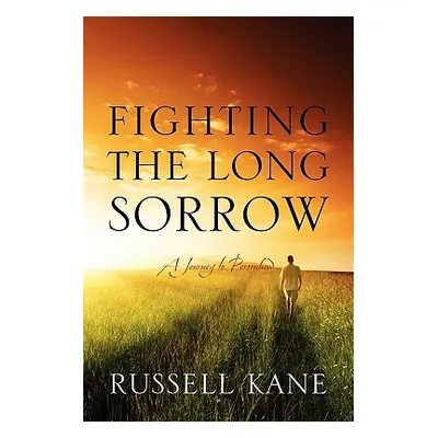 "Fighting the Long Sorrow: A Journey to Personhood" - "" ("Kane Russell")(Paperback)