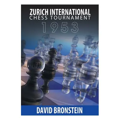 "Zurich International Chess Tournament, 1953" - "" ("Bronstein David")(Pevná vazba)