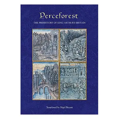 "Perceforest: The Prehistory of King Arthur's Britain" - "" ("Bryant Nigel")(Pevná vazba)