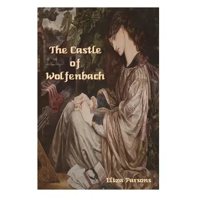 "The Castle of Wolfenbach" - "" ("Parsons Eliza")(Paperback)