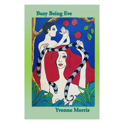 "Busy Being Eve" - "" ("Morris Yvonne")(Paperback)