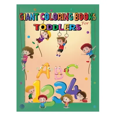 "Giant coloring books for toddlers: jumbo coloring books - Fun with Numbers, Letters, Shapes, Co