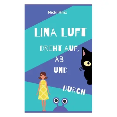 "Lina Luft dreht auf, ab und durch" - "" ("Hinz Nicki")(Paperback)