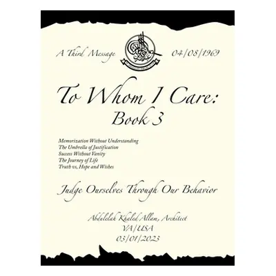 "To Whom I Care: Book 3: Judge Ourselves Through Our Behavior" - "" ("Allam Architect Abdulelah 