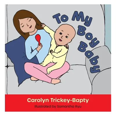 "To My Boy Baby" - "" ("Trickey-Bapty Carolyn")(Pevná vazba)