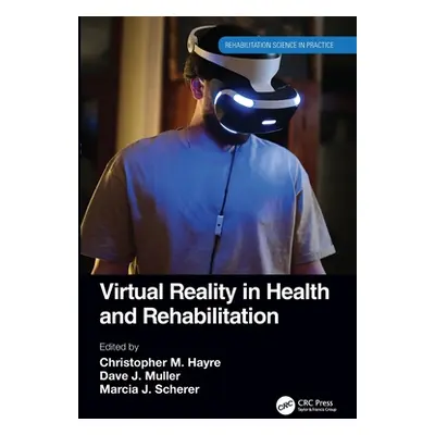 "Virtual Reality in Health and Rehabilitation" - "" ("Hayre Christopher M.")(Pevná vazba)