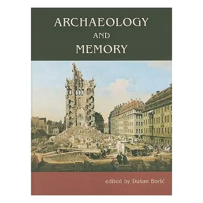 "Archaeology and Memory" - "" ("Boric Dusan")(Pevná vazba)