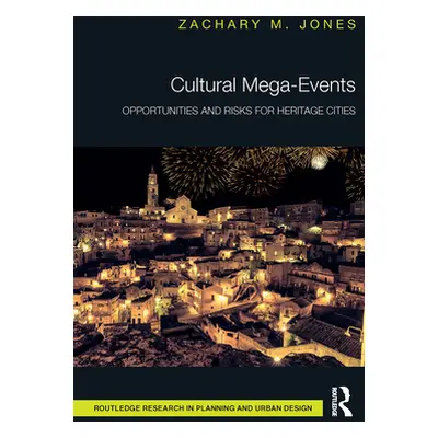 "Cultural Mega-Events: Opportunities and Risks for Heritage Cities" - "" ("Jones Zachary M.")(Pa