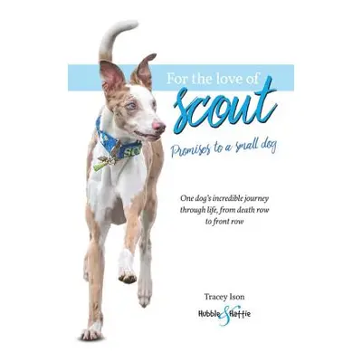 "For the Love of Scout: Promises to a Small Dog" - "" ("Ison Tracey")(Paperback)