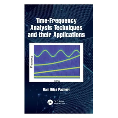 "Time-Frequency Analysis Techniques and Their Applications" - "" ("Pachori Ram Bilas")(Pevná vaz