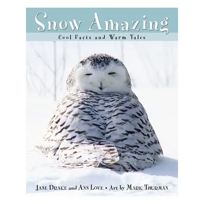 "Snow Amazing: Cool Facts and Warm Tales" - "" ("Drake Jane")(Pevná vazba)