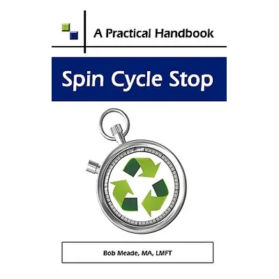 "Spin Cycle Stop: A Practical Handbook on Domestic Violence Awareness" - "" ("Meade Ma Lmft")(Pa