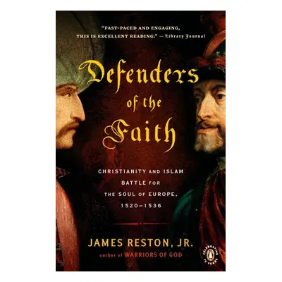 "Defenders of the Faith: Christianity and Islam Battle for the Soul of Europe, 1520-1536" - "" (