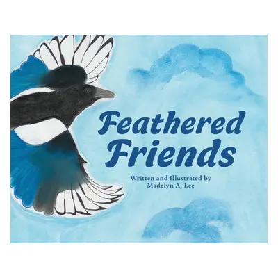 "Feathered Friends" - "" ("Lee Madelyn A.")(Pevná vazba)