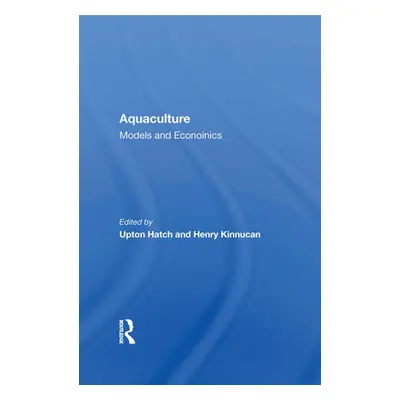 "Aquaculture: Models and Economics" - "" ("Hatch Upton")(Paperback)