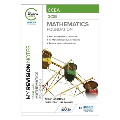 "My Revision Notes: CCEA GCSE Mathematics Foundation" - "" ("Bettison Ian")(Paperback / softback