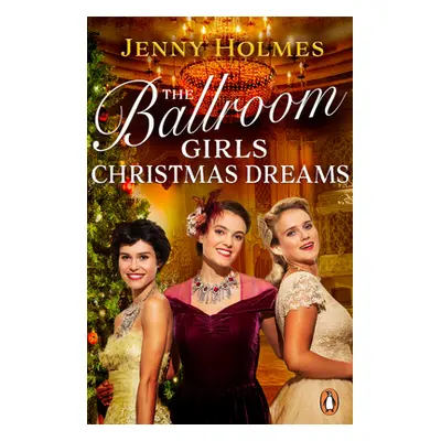 "The Ballroom Girls: Christmas Dreams" - "Curl up with this festive, heartwarming and uplifting 