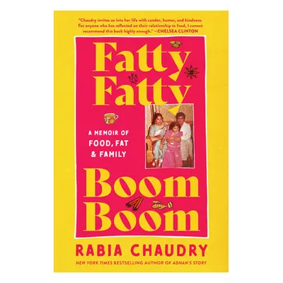 "Fatty Fatty Boom Boom: A Memoir of Food, Fat, and Family" - "" ("Chaudry Rabia")(Paperback)