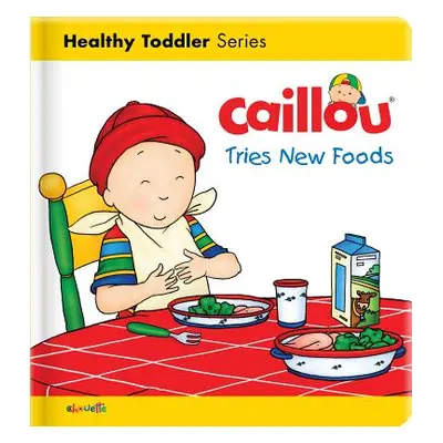 "Caillou Tries New Foods" - "" ("L'Heureux Christine")(Board Books)