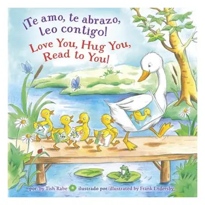 "Te Amo, Te Abrazo, Leo Contigo!/Love You, Hug You, Read to You!" - "" ("Rabe Tish")(Board Books